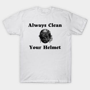 Always Clean Your Helmet T-Shirt